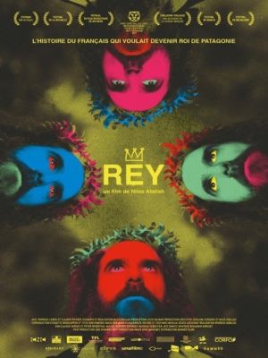 Affiche du film Rey, l’histoire du Français qui voulait devenir Roi de Patagonie