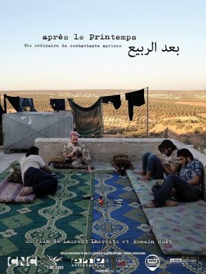 Affiche du film Après le printemps - Vie ordinaire de combattants syriens