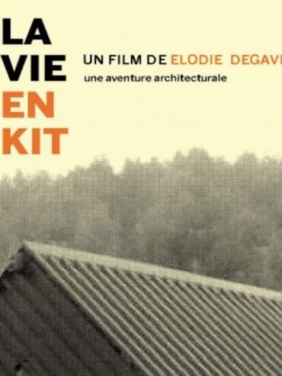 La Vie en kit Une aventure architecturale