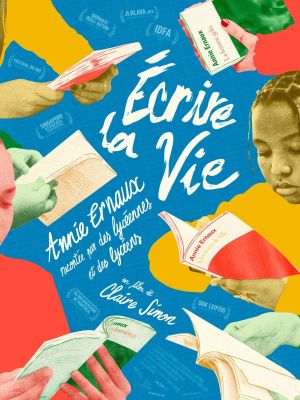 Affiche du film Ecrire la vie - Annie Ernaux racontee par des lyceennes et des lyceens